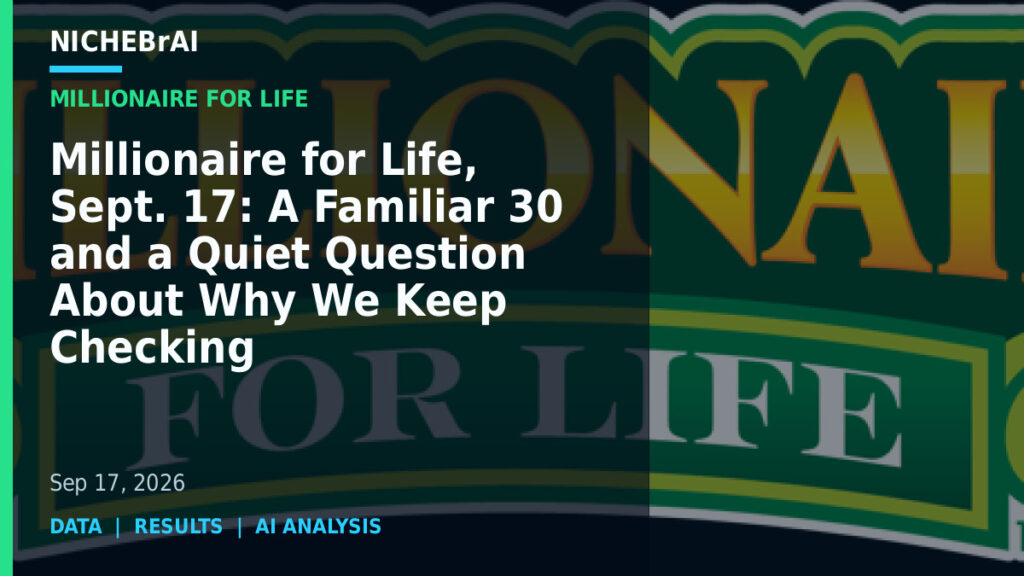 Millionaire for Life, Sept. 17: A Familiar 30 and a Quiet Question About Why We Keep Checking 1 Millionaire for Life, Sept. 17: A Familiar 30 and a Quiet Question About Why We Keep Checking