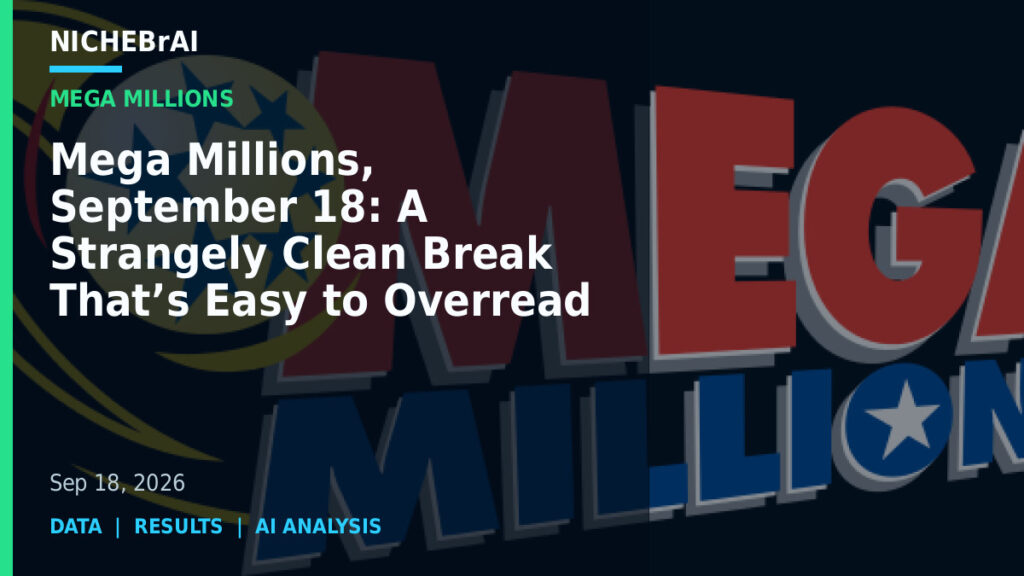 Mega Millions, September 18: A Strangely Clean Break That’s Easy to Overread 17 Mega Millions, September 18: A Strangely Clean Break That’s Easy to Overread