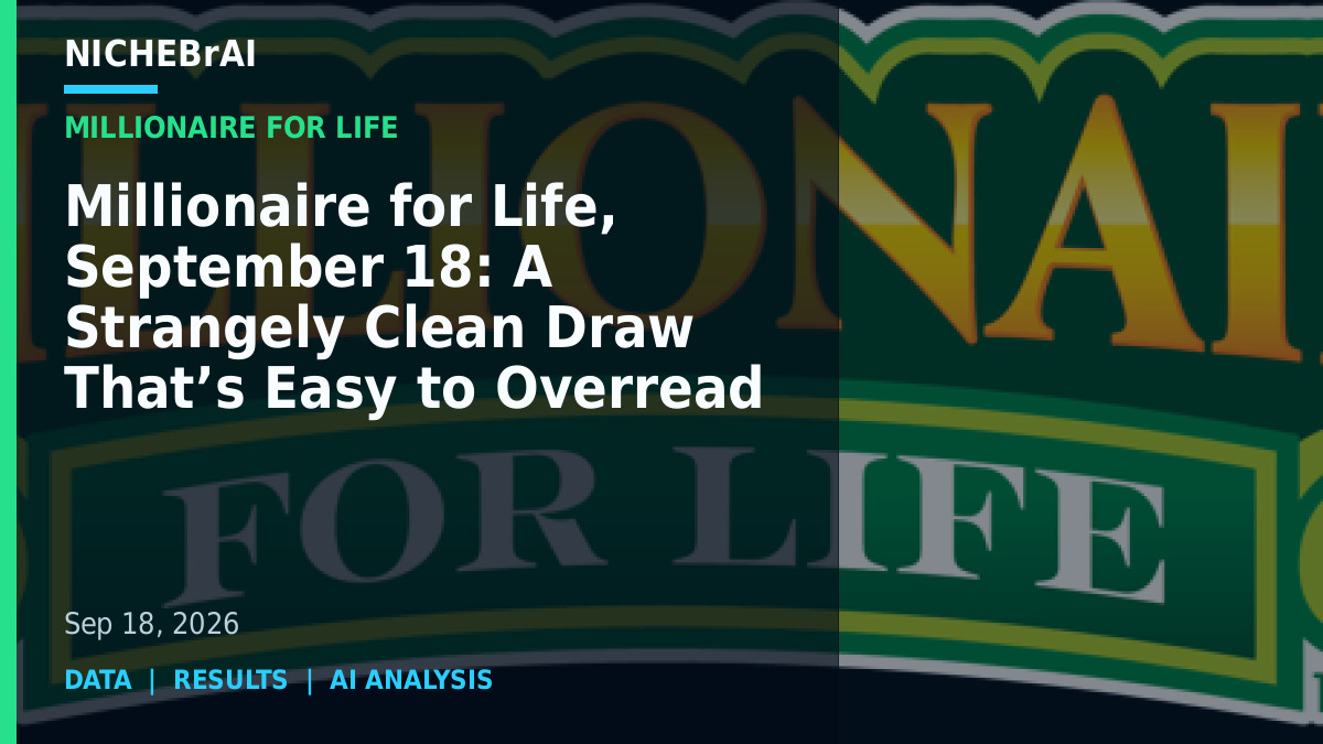 Millionaire for Life, September 18: A Strangely Clean Draw That’s Easy to Overread 1 nbai bcaeaab4459ad15a