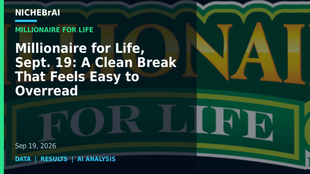 Millionaire for Life, Sept. 19: A Clean Break That Feels Easy to Overread 13 Millionaire for Life, Sept. 19: A Clean Break That Feels Easy to Overread