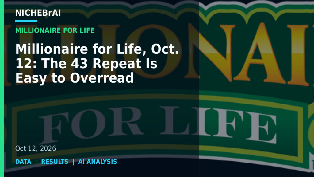 Millionaire for Life, Oct. 12: The 43 Repeat Is Easy to Overread 7 Millionaire for Life, Oct. 12: The 43 Repeat Is Easy to Overread