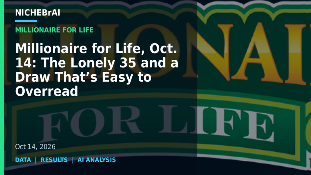 Millionaire for Life, Oct. 14: The Lonely 35 and a Draw That’s Easy to Overread 3 Millionaire for Life, Oct. 14: The Lonely 35 and a Draw That’s Easy to Overread