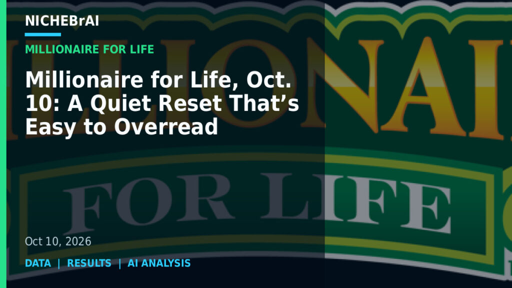 Millionaire for Life, Oct. 10: A Quiet Reset That’s Easy to Overread 13 Millionaire for Life, Oct. 10: A Quiet Reset That’s Easy to Overread